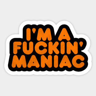 I'm a F**kin' Maniac (as seen on Jack Lambert) Sticker